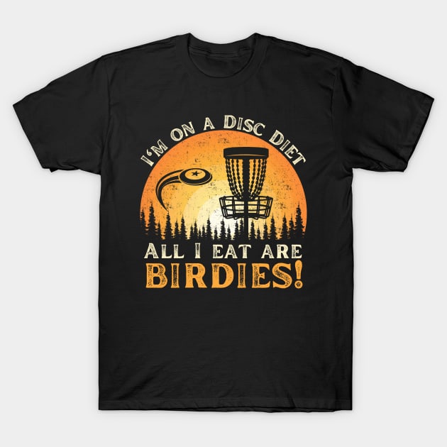 Funny Disc Golf All I Eat Are Birdies! T-Shirt by larfly